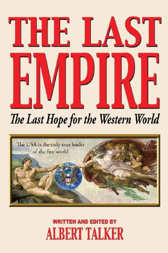 Cover for Albert Talker · The Last Empire - the Last Hope for the Western World (Paperback Book) (2013)