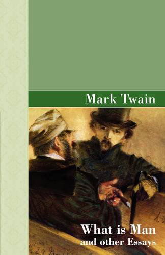What is Man and Other Essays - Mark Twain - Livros - Akasha Classics - 9781605123929 - 12 de julho de 2009