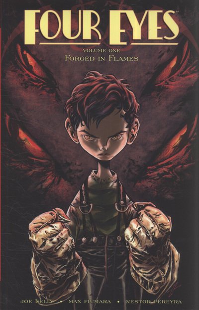 Four Eyes Volume 1: Forged in Flames - Joe Kelly - Books - IMAGE COMICS - 9781607062929 - September 15, 2010