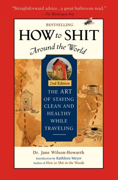 How To Shit Around the World, 2nd Edition - Dr. Jane Wilson-Howarth - Books - Travelers' Tales, Incorporated - 9781609521929 - November 5, 2020