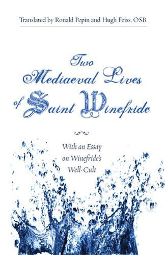 Cover for Ronald Pepin · Two Mediaeval Lives of Saint Winefride: with an Essay on Winefride's Well-cult (Paperback Book) (2011)