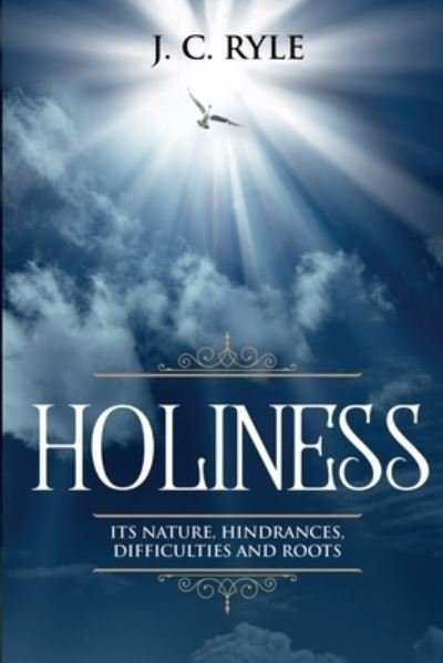 Holiness - J C Ryle - Książki - Waymark Books - 9781611047929 - 3 sierpnia 2020