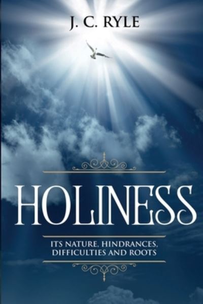 Holiness - J C Ryle - Livros - Waymark Books - 9781611047929 - 3 de agosto de 2020