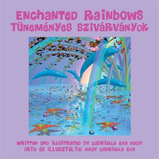Cover for Gabriella Eva Nagy · Enchanted Rainbows (Pocketbok) (2018)