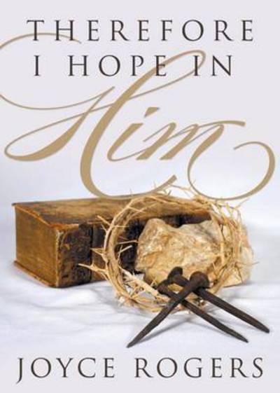 Cover for Joyce Rogers · Therefore, I Hope in Him! (Pocketbok) (2015)