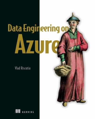 Data Engineeringon Azure - Vlad Riscutia - Bøger - Manning Publications - 9781617298929 - 21. januar 2022