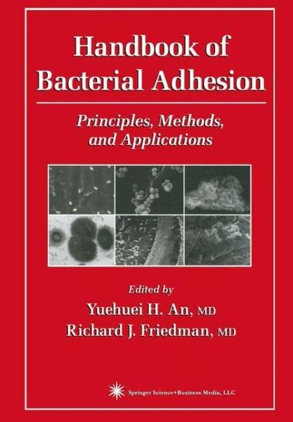 Cover for Yuehuei H an · Handbook of Bacterial Adhesion: Principles, Methods, and Applications (Paperback Bog) [Softcover reprint of hardcover 1st ed. 2000 edition] (2010)