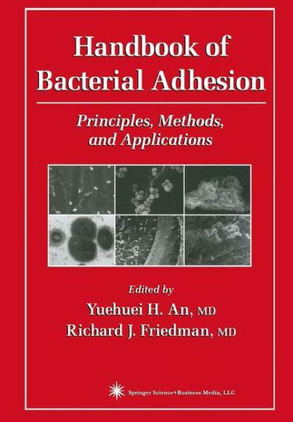 Cover for Yuehuei H an · Handbook of Bacterial Adhesion: Principles, Methods, and Applications (Taschenbuch) [Softcover reprint of hardcover 1st ed. 2000 edition] (2010)