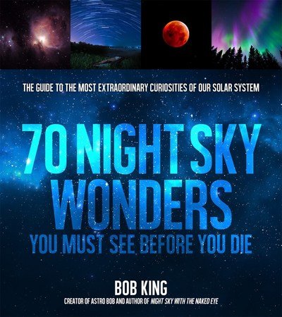 Cover for Bob King · Wonders of the Night Sky You Must See Before You Die: The Guide to Extraordinary Curiosities of Our Universe (Taschenbuch) (2018)