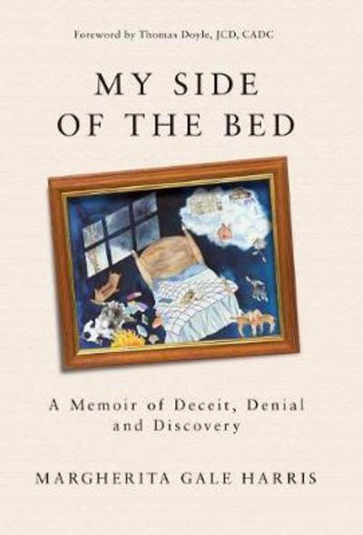 Cover for Margherita Gale Harris · My Side of the Bed: A Memoir of Deceit, Denial and Discovery (Hardcover bog) (2018)