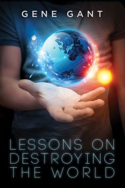 Cover for Gene Gant · Lessons on Destroying the World (Taschenbuch) [New edition] (2014)