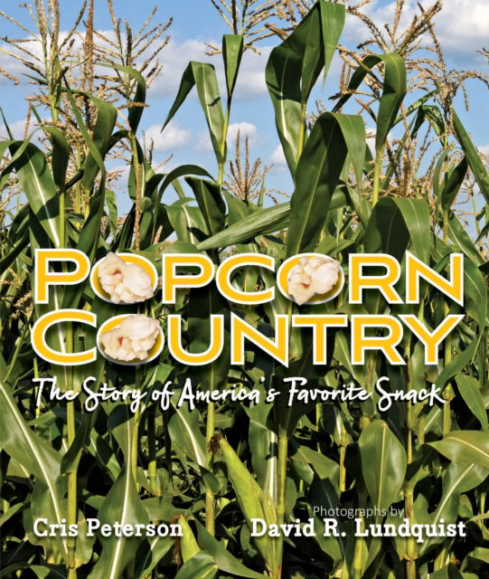 Cover for Cris Peterson · Popcorn Country: The Story of America's Favorite Snack (Hardcover Book) (2019)