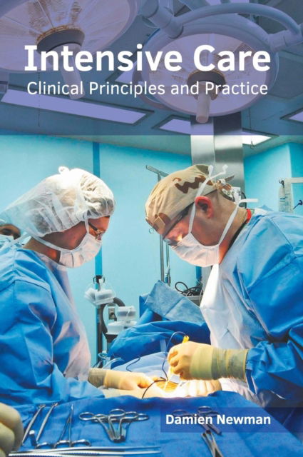 Cover for Damien Newman · Intensive Care: Clinical Principles and Practice (Hardcover Book) (2019)