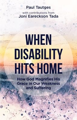 When Disability Hits Home - Paul Tautges - Books - Shepherd Press - 9781633421929 - November 17, 2020