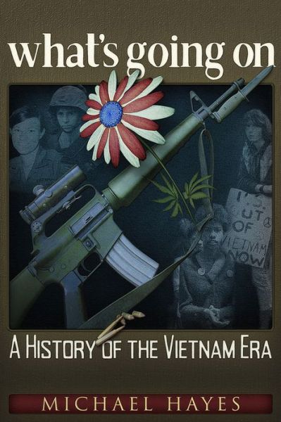 Cover for Michael Hayes · What's Going On: a History of the Vietnam Era (Paperback Book) (2020)