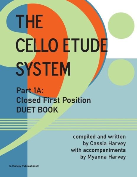 The Cello Etude System, Part 1A; Closed First Position, Duet Book - Cassia Harvey - Książki - C. Harvey Publications - 9781635232929 - 25 kwietnia 2022