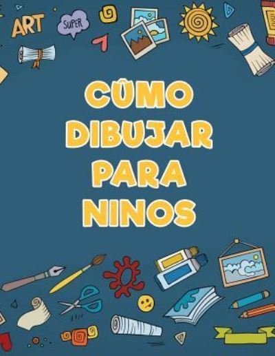 Cover for Young Scholar · CUmo dibujar para ninos (Paperback Book) (2017)