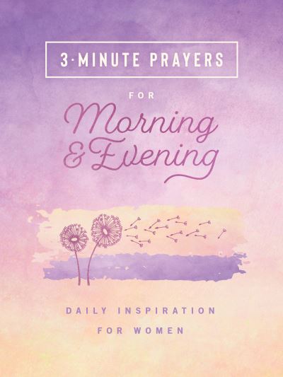 Cover for Compiled by Compiled by Barbour Staff · 3-Minute Prayers for Morning and Evening (Book) (2023)