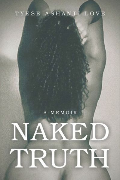 Cover for Tyese Ashanti Love · Naked Truth (Taschenbuch) (2021)