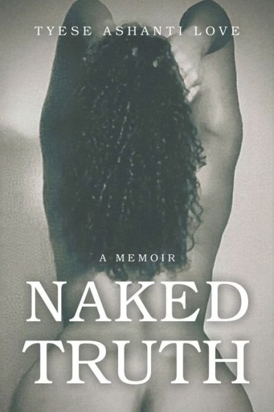 Cover for Tyese Ashanti Love · Naked Truth (Paperback Book) (2021)