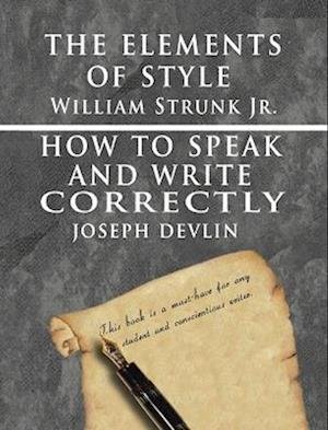 Cover for Jr. William Strunk · Elements of Style by William Strunk Jr. &amp; How to Speak and Write Correctly by Joseph Devlin - Special Edition (Book) (2006)