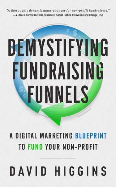 Cover for David Higgins · Demystifying Fundraising Funnels: A Digital Marketing Blueprint  to Fund Your Non-Profit (Paperback Book) (2022)