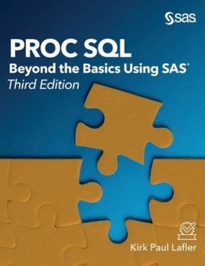 Cover for Kirk Paul Lafler · PROC SQL Beyond the Basics Using SAS, Third Edition (Hardcover Book) (2019)
