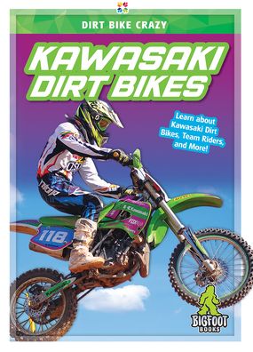 Kawasaki Dirt Bikes - Dirt Bike Crazy - R L Van - Books - Kaleidoscope Publishing, Inc - 9781645190929 - August 1, 2019