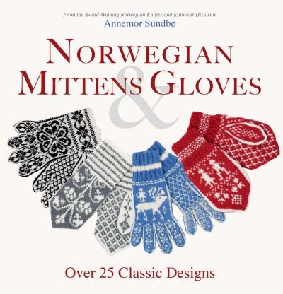 Cover for Annemor Sundbo · Norwegian Mittens &amp; Gloves (Paperback Book) (2021)