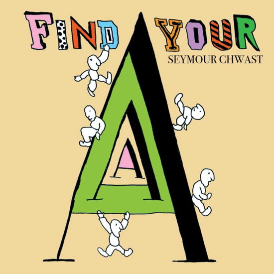 Cover for Seymour Chwast · Find Your A: An Alphabet Letter Search (Hardcover Book) (2022)