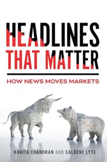 Cover for Kavita Chandran · Headlines That Matter: How News Moves Markets (Hardcover Book) (2025)