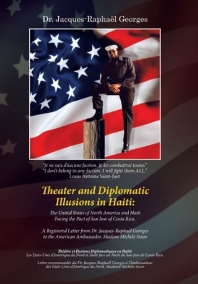 Cover for Dr Jacques-Raphaël Georges · Theater and Diplomatic Illusions in Haiti : the United States of North America and Haiti Facing the Pact of San Jose of Costa Rica. (Hardcover Book) (2020)
