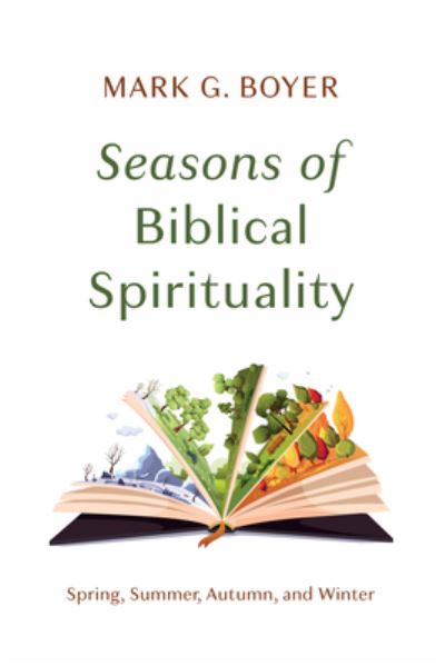 Seasons of Biblical Spirituality - Mark G. Boyer - Books - Wipf & Stock Publishers - 9781666782929 - July 28, 2023