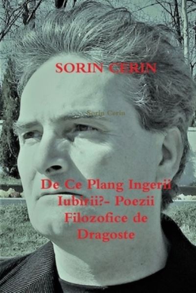 Cover for Sorin Cerin · De Ce Plang Ingerii Iubirii?- Poezii Filozofice de Dragoste (Paperback Book) (2020)