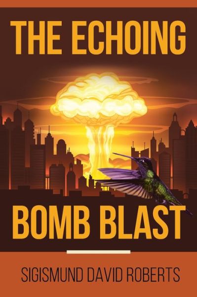 Cover for Sigismund David Roberts · The Echoing Bomb Blast (Paperback Book) (2020)