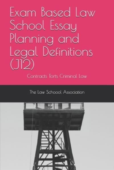 Cover for The Law School Association · Exam Based Law School Essay Planning and Legal Definitions (Paperback Book) (2019)