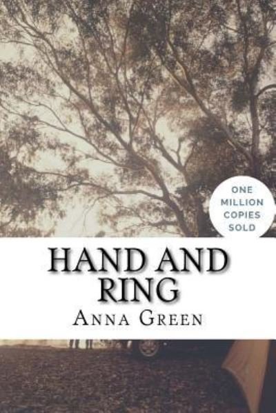 Hand and Ring - Anna Katharine Green - Livros - Createspace Independent Publishing Platf - 9781717019929 - 15 de abril de 2018