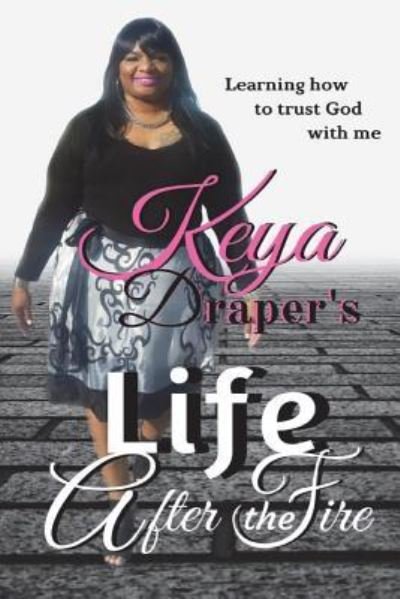 Cover for Keya Draper · Life After the Fire (Taschenbuch) (2018)
