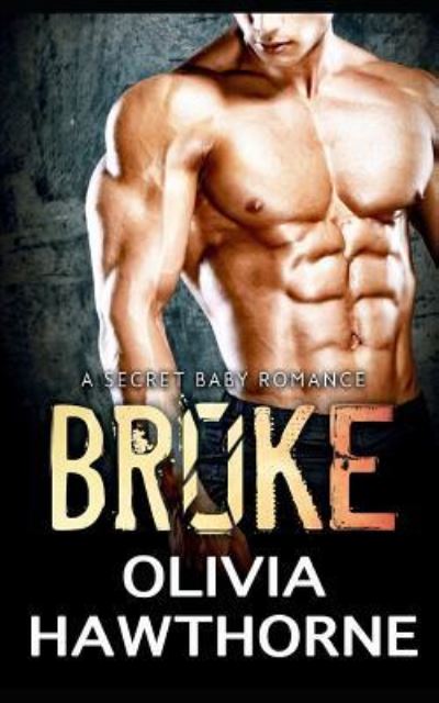 Broke, a Secret Baby Romance - Olivia Hawthorne - Książki - Independently Published - 9781723850929 - 19 września 2018