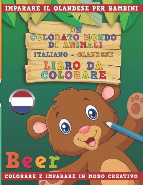 Cover for Nerdmediait · Un Colorato Mondo Di Animali - Italiano-Olandese - Libro Da Colorare. Imparare Il Olandese Per Bambini. Colorare E Imparare in Modo Creativo. (Pocketbok) (2018)