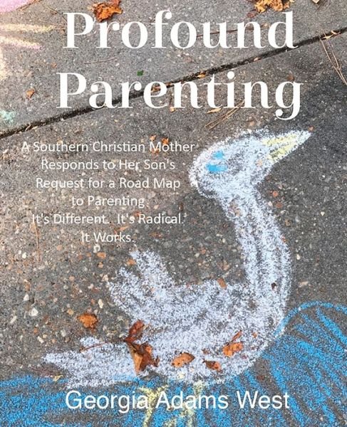 Cover for Georgia Adams West · Profound Parenting (Paperback Bog) (2019)