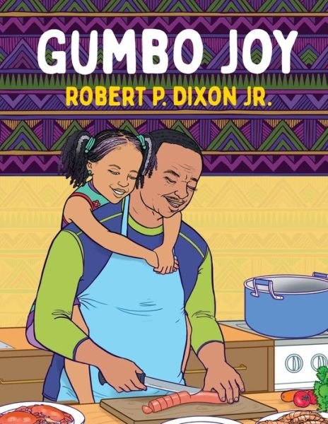 Cover for Dixon Jr. Robert Dixon Jr. · Gumbo Joy (Taschenbuch) (2022)