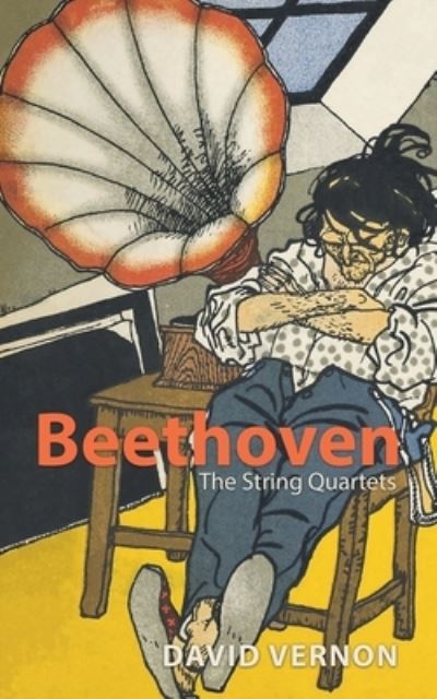 Beethoven: The String Quartets - David Vernon - Książki - Candle Row Press - 9781739659929 - 5 września 2023