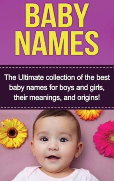 Cover for Judith Dare · Baby Names: The Ultimate collection of the best baby names for boys and girls, their meanings, and origins! (Inbunden Bok) (2020)