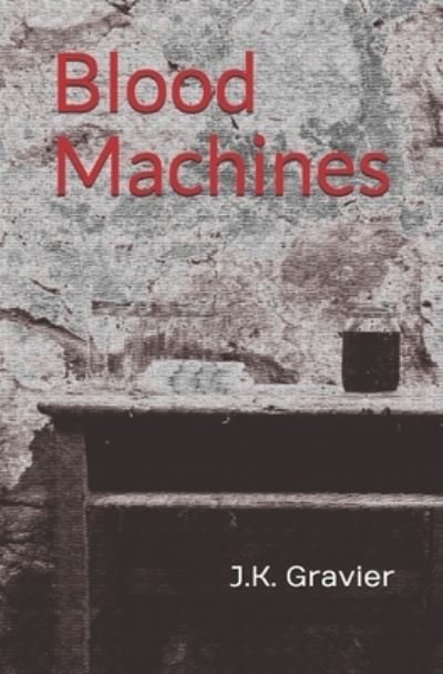 Cover for J K Gravier · Blood Machines (Paperback Book) (2021)