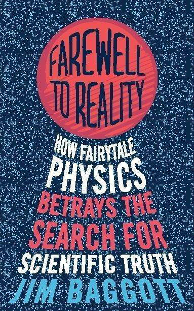 Cover for Jim Baggott · Farewell to Reality: How Fairytale Physics Betrays the Search for Scientific Truth (Paperback Book) (2013)