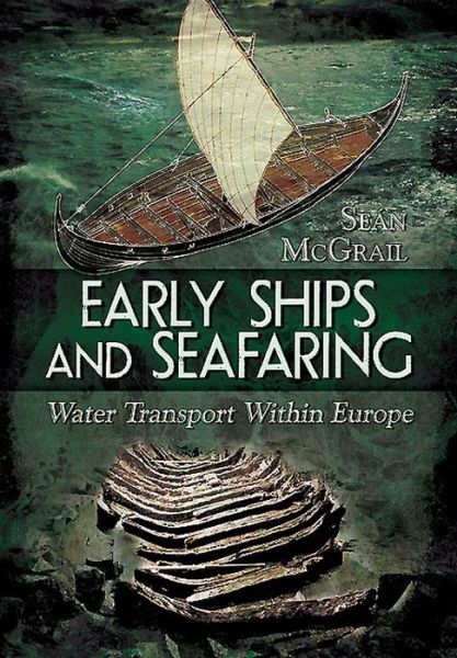 Cover for Sean McGrail · Early Ships and Seafaring: European Water Transport (Hardcover Book) (2015)