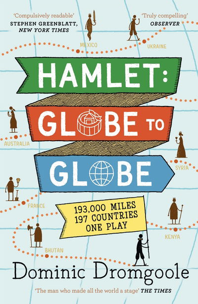 Cover for Dominic Dromgoole · Hamlet: Globe to Globe: 193,000 Miles, 197 Countries, One Play (Paperback Book) [Main edition] (2018)