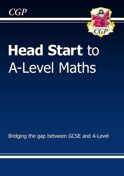 Cover for CGP Books · Head Start to A-Level Maths (with Online Edition) - CGP Head Start to A-Level (Bog) [With Online edition] (2021)