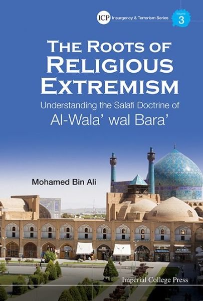 Cover for Bin Ali, Mohamed (Ntu, S'pore) · Roots Of Religious Extremism, The: Understanding The Salafi Doctrine Of Al-wala' Wal Bara' - Insurgency And Terrorism Series (Hardcover Book) (2015)